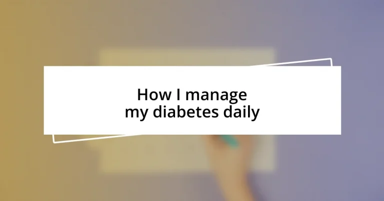 How I manage my diabetes daily