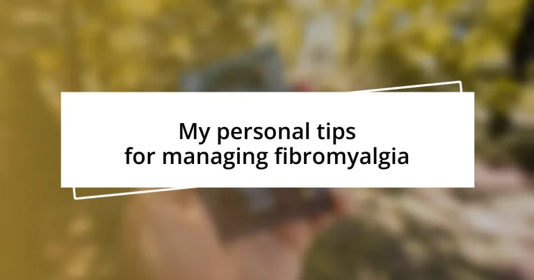 My personal tips for managing fibromyalgia