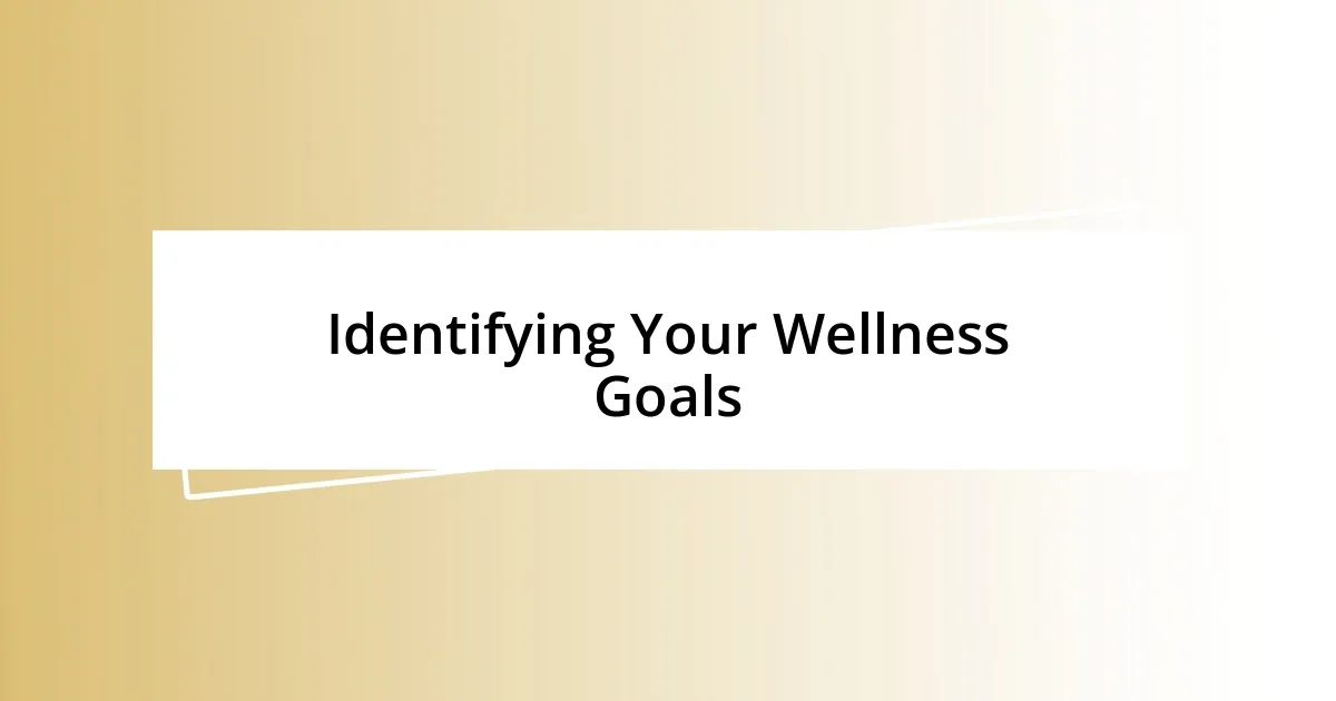 Identifying Your Wellness Goals