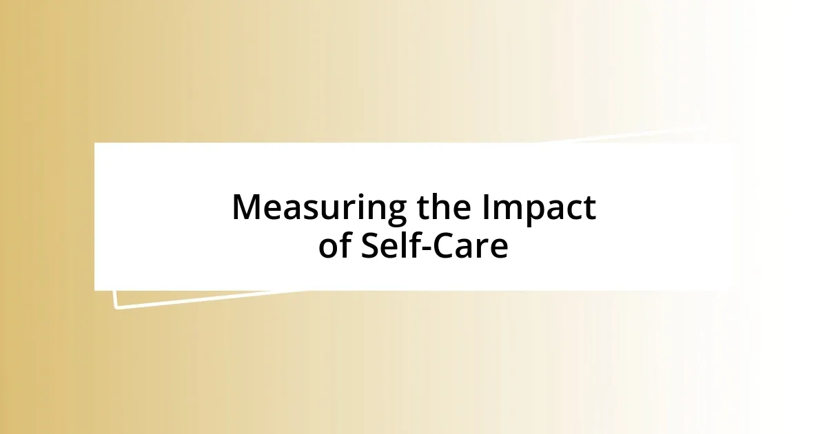 Measuring the Impact of Self-Care