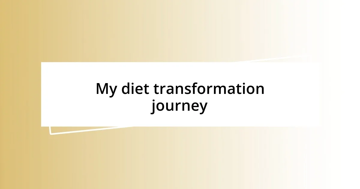 My diet transformation journey