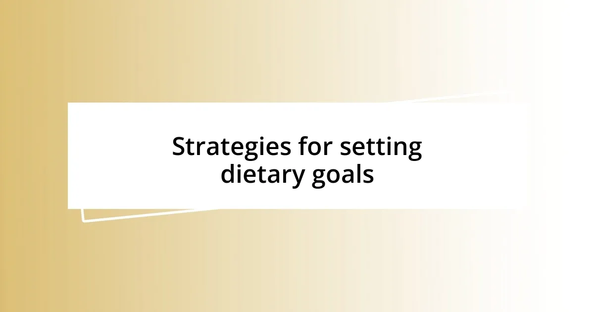 Strategies for setting dietary goals