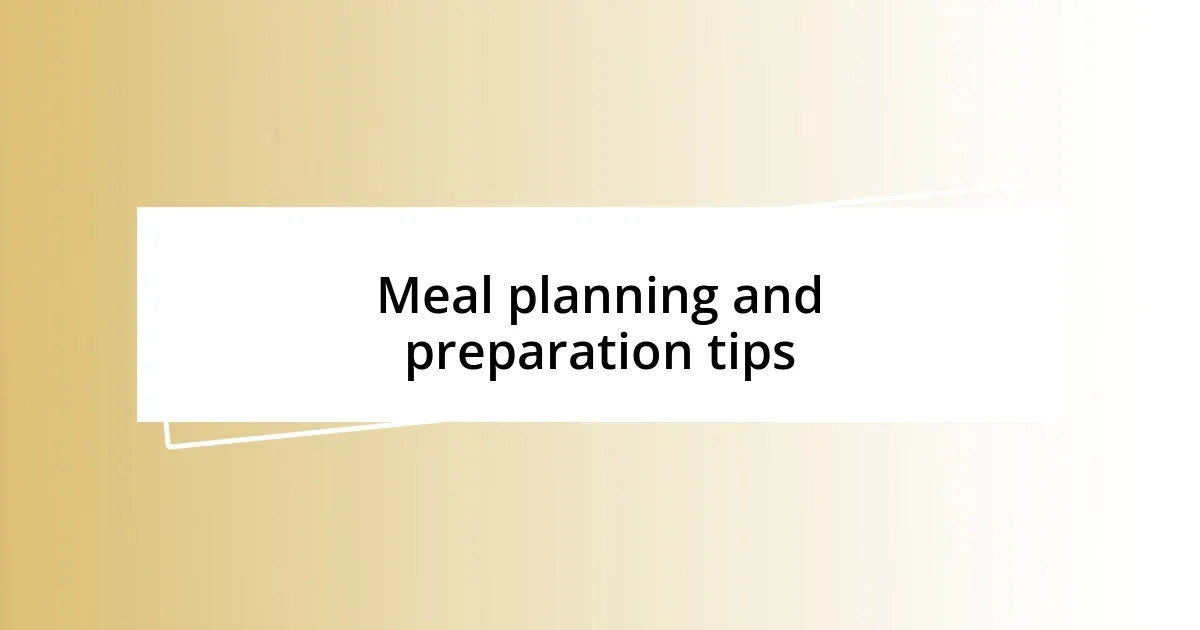 Meal planning and preparation tips