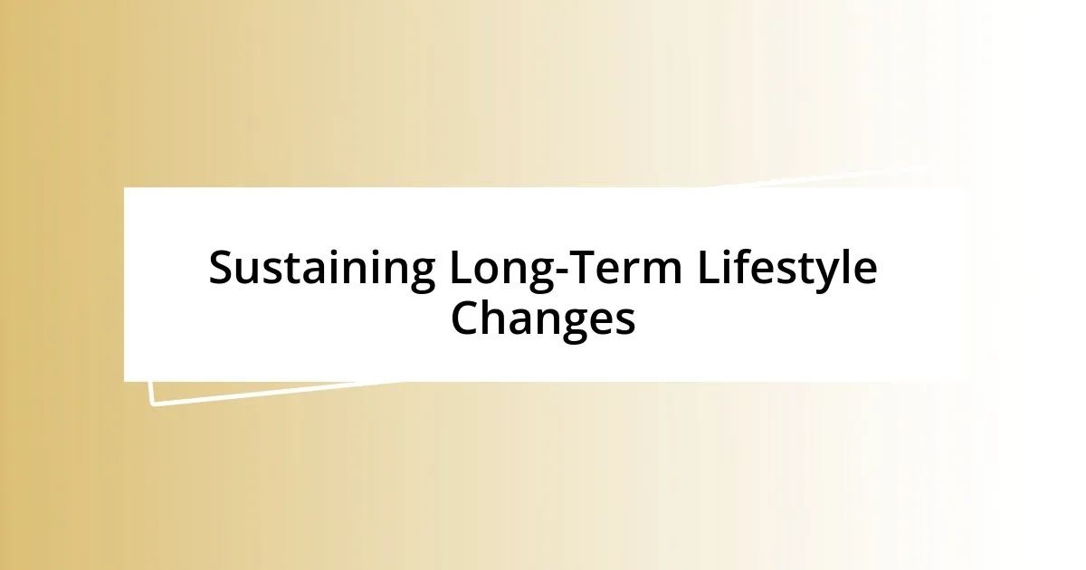 Sustaining Long-Term Lifestyle Changes