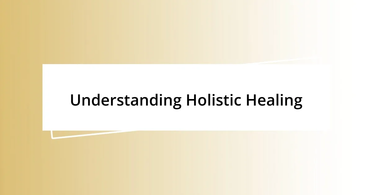 Understanding Holistic Healing