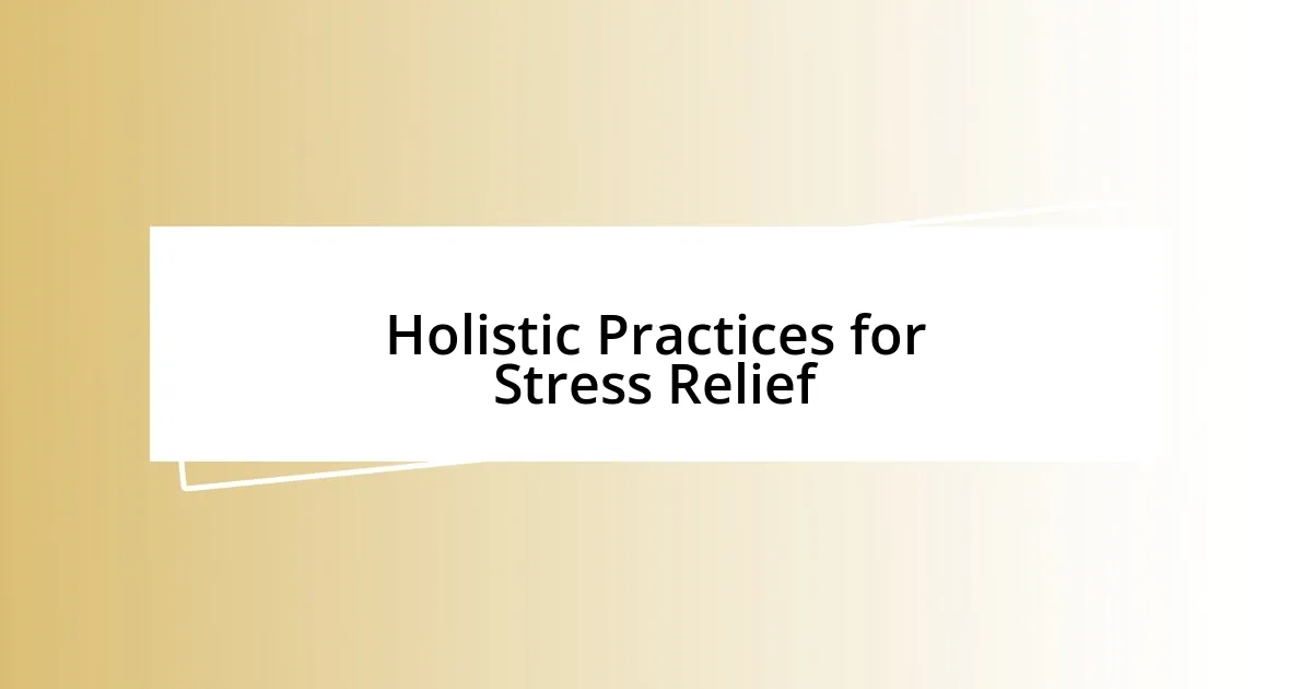 Holistic Practices for Stress Relief