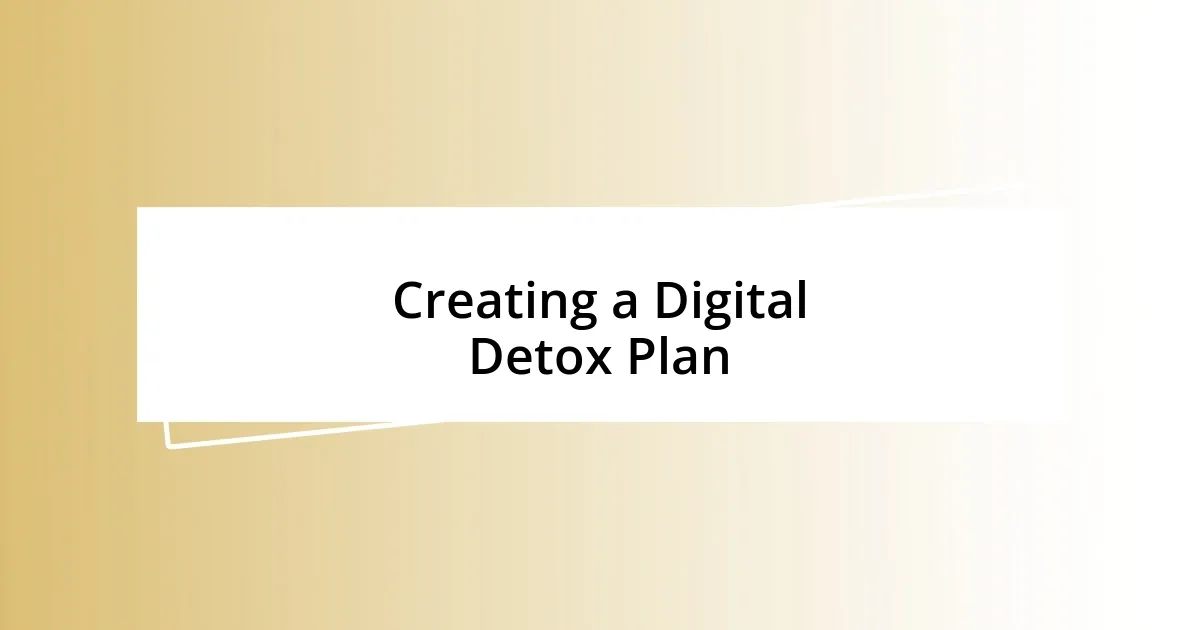 Creating a Digital Detox Plan