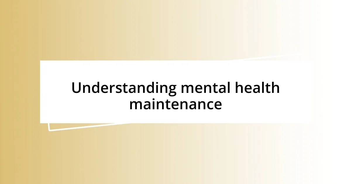 Understanding mental health maintenance