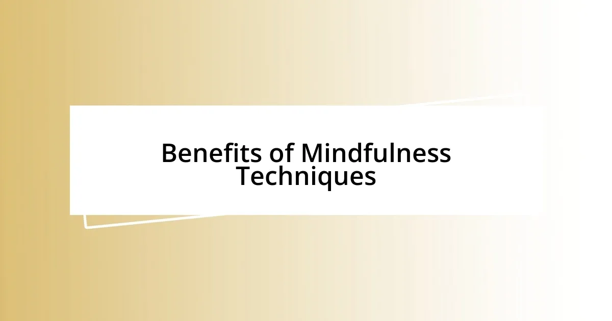 Benefits of Mindfulness Techniques