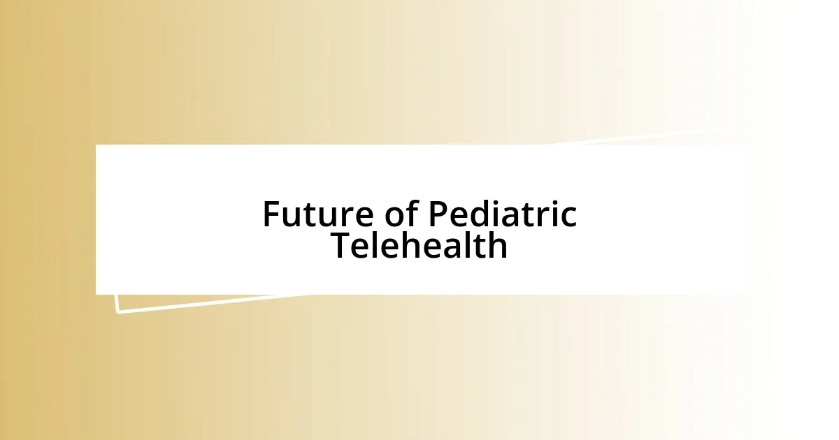 Future of Pediatric Telehealth