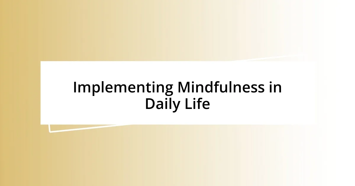 Implementing Mindfulness in Daily Life