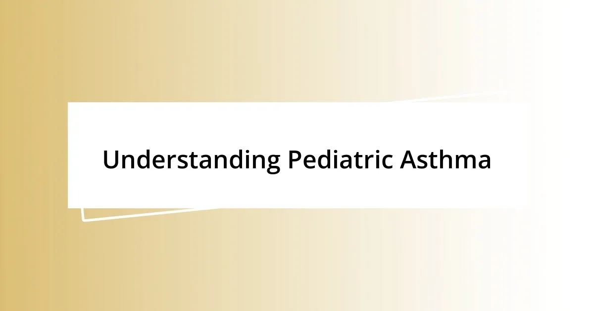 Understanding Pediatric Asthma