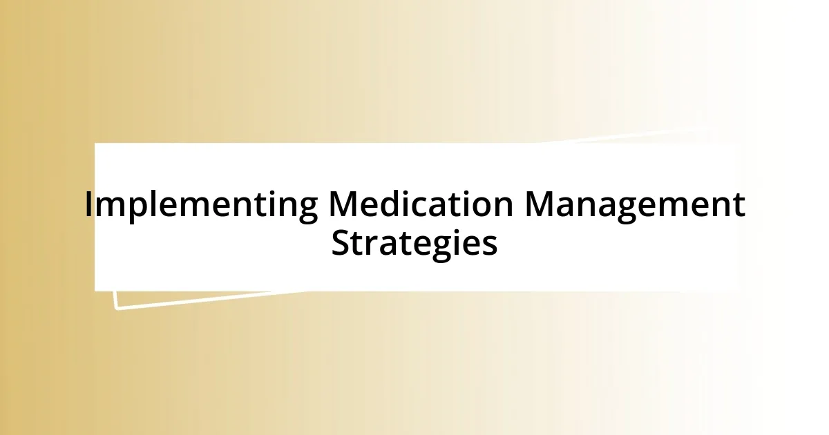 Implementing Medication Management Strategies